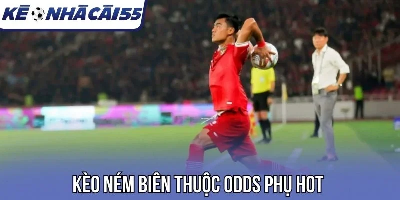 Kèo ném biên thuộc odds phụ hot